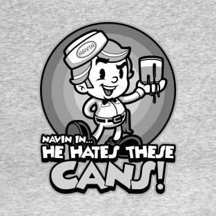 He Hates These Cans T-Shirt